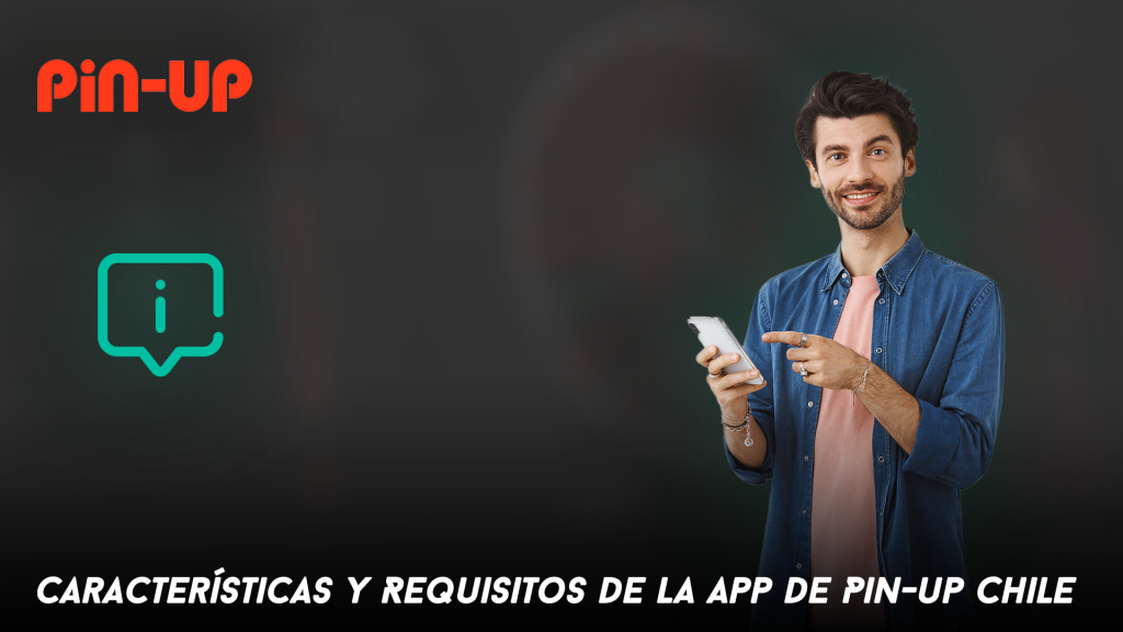 Características y Requisitos de la App de Pin-up Chile