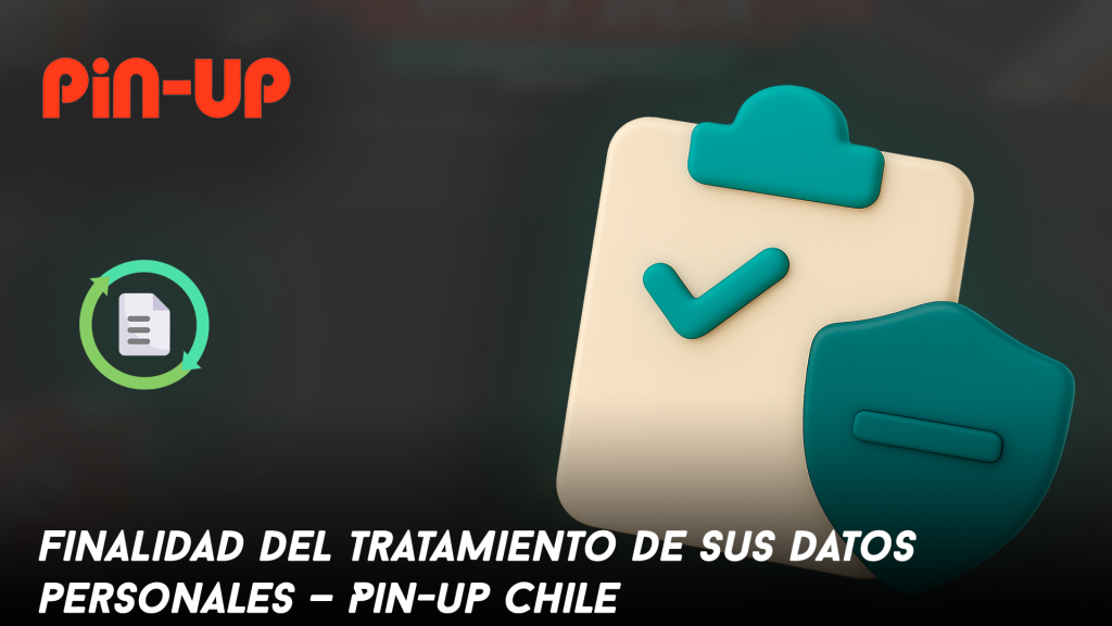 Finalidad del tratamiento de sus datos personales — Pin-Up Chile