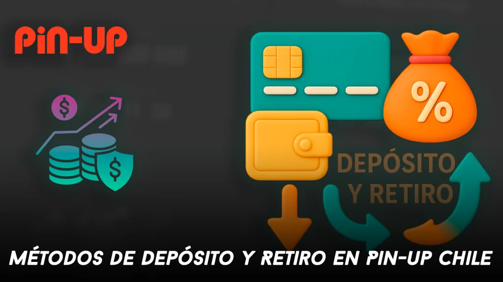 Métodos de Depósito y Retiro en Pin-up Chile