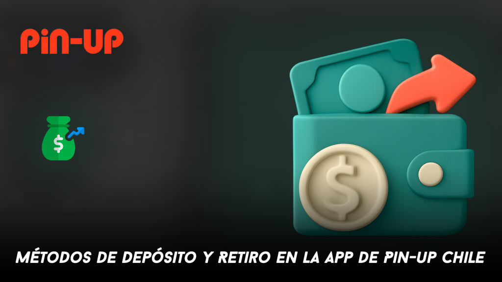 Métodos de Depósito y Retiro en la App de Pin-up Chile