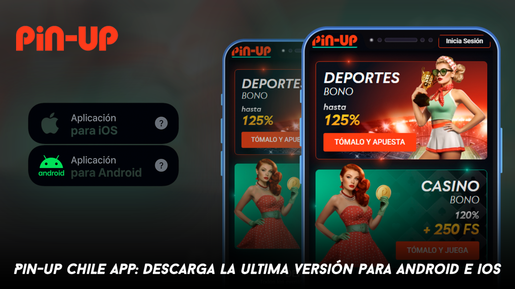 Pin-up Chile App: Descarga la Última Versión para Android e iOS