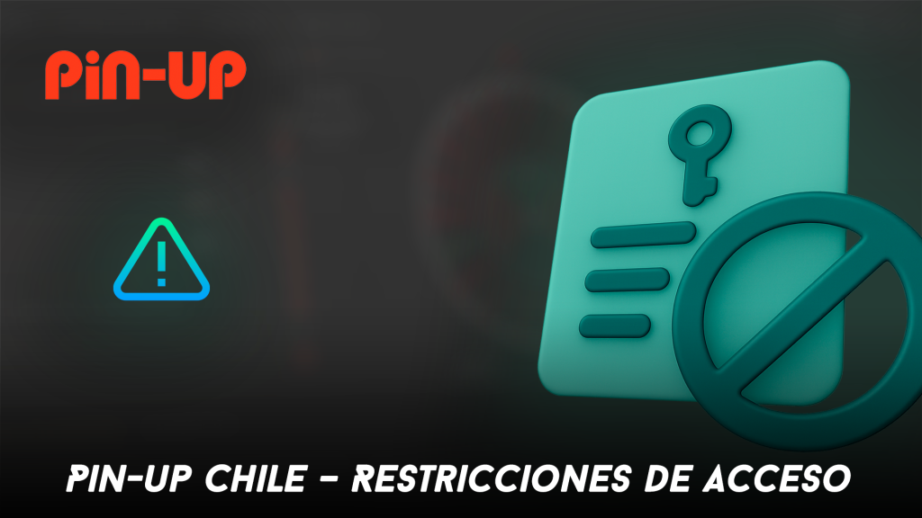Pin-up Chile – Restricciones de acceso