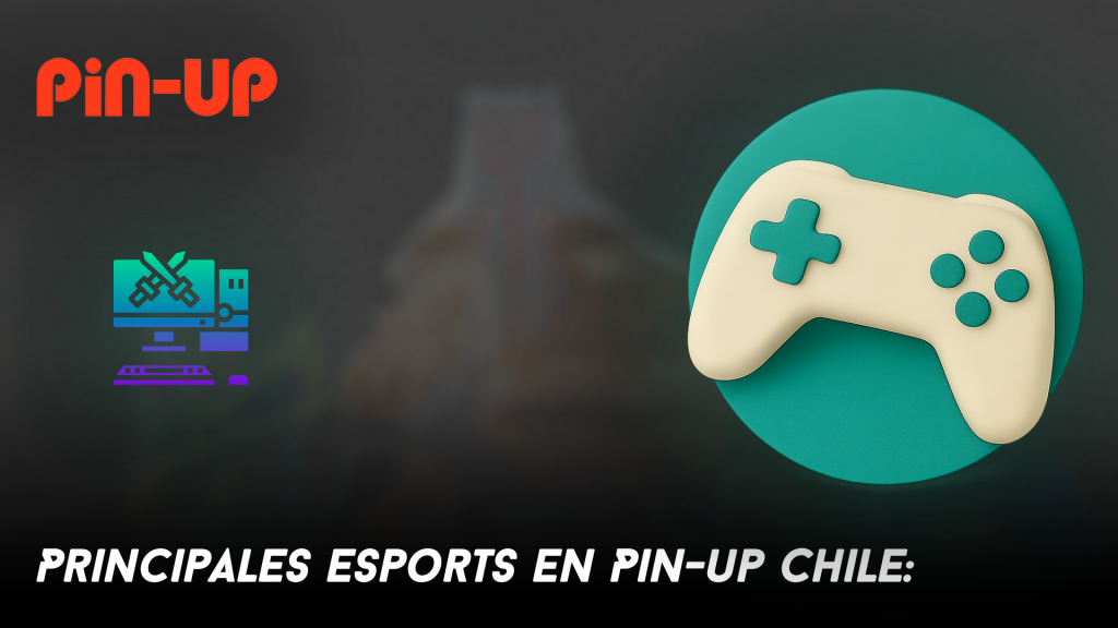 Principales esports en Pin-up Chile: