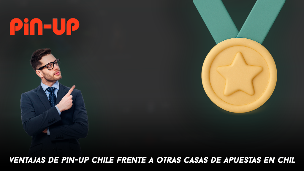 Ventajas de Pin-up Chile frente a otras casas de apuestas en Chil